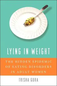 Lying in Weight: The Hidden Epidemic of Eating Disorders in Adult Women (repost)
