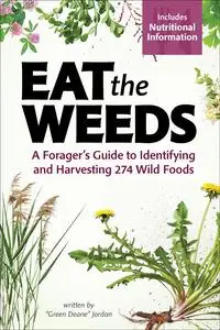 Eat the Weeds: A Forager’s Guide to Identifying and Harvesting 274 Wild Foods