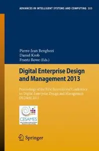 Digital Enterprise Design and Management 2013: Proceedings of the First International Conference on Digital Enterprise Design