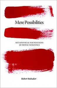 Mere Possibilities: Metaphysical Foundations of Modal Semantics (Repost)