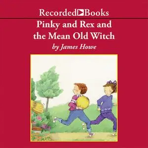 «Pinky and Rex and the Mean Old Witch» by James Howe