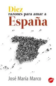 «Diez razones para amar a España» by José María Marco