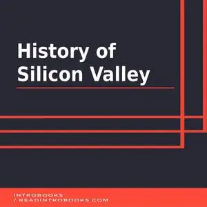 «History of Silicon Valley» by Introbooks Team