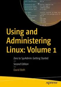 Using and Administering Linux: Volume 1: Zero to SysAdmin: Getting Started (2nd Edition)