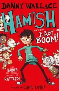 «Hamish and the Baby BOOM!» by Danny Wallace