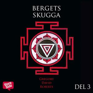 «Bergets skugga - Del 3» by Gregory David Roberts
