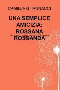 UNA SEMPLICE AMICIZIA: ROSSANA ROSSANDA