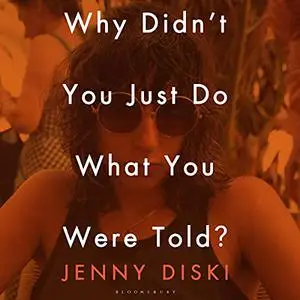 Why Didn’t You Just Do What You Were Told?: Essays [Audiobook]