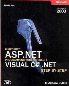 Microsoft ASP.NET Programming with Microsoft Visual C# .NET Version 2003 Step By Step by  G. Andrew Duthie