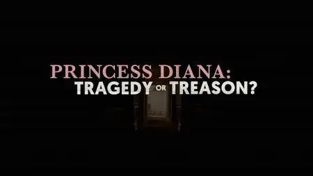 Princess Diana: Tragedy or Treason? (2017)