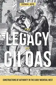 The Legacy of Gildas: Constructions of Authority in the Early Medieval West (Studies in Celtic History)