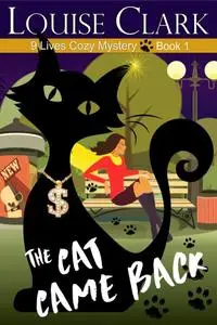 «The Cat Came Back (The 9 Lives Cozy Mystery Series, Book 1)» by Louise Clark