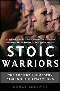 Stoic Warriors: The Ancient Philosophy Behind The Military Mind