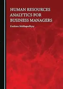 Human Resources Analytics for Business Managers