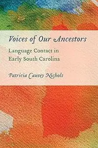 Voices of Our Ancestors: Language Contact in Early South Carolina