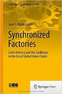 Synchronized Factories: Latin America and the Caribbean in the Era of Global Value Chains