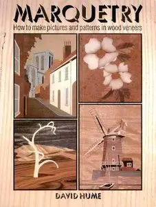 Marquetry: How to Make Pictures and Patterns in Wood Veneers