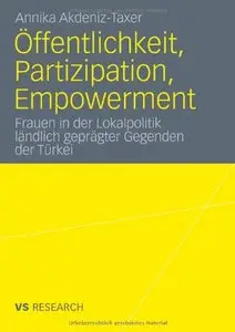 Öffentlichkeit, Partizipation, Empowerment: Frauen in der Lokalpolitik ländlich geprägter Gegenden der Türkei