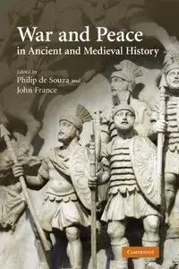 War and Peace in Ancient and Medieval History by Philip de Souza (Repost)