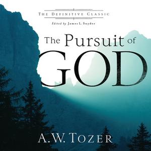 «The Pursuit of God (The Definitive Classic)» by A.W. Tozer