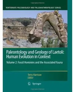Paleontology and Geology of Laetoli: Human Evolution in Context: Volume 2: Fossil Hominins and the Associated Fauna
