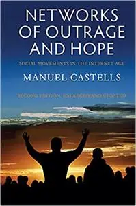 Networks of Outrage and Hope: Social Movements in the Internet Age (Repost)