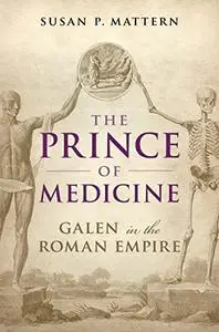 The Prince of Medicine: Galen in the Roman Empire