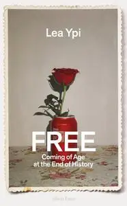 Free: Coming of Age at the End of History