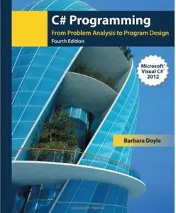C# Programming: From Problem Analysis to Program Design (4th edition) [Repost]