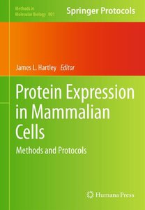 Protein Expression in Mammalian Cells: Methods and Protocols (Methods in Molecular Biology) (repost)