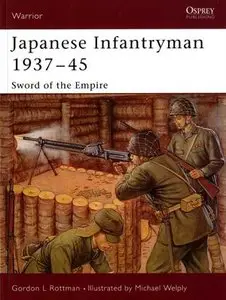 Japanese Infantryman 1937-45: Sword of the Empire (Warrior 95) (Repost)