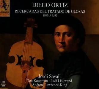 Jordi Savall - Diego Ortiz - Recercadas del Tratado de Glosas Roma 1553 (2013) {Alia Vox AVSA9899}