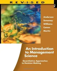 An Introduction to Management Science: Quantitative Approaches to Decision Making, Revised