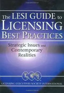 The LESI Guide to Licensing Best Practices: Strategic Issues and Contemporary Realities