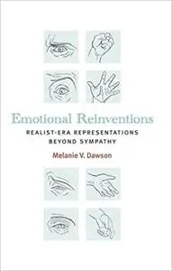 Emotional Reinventions: Realist-Era Representations Beyond Sympathy
