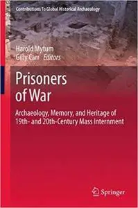 Prisoners of War: Archaeology, Memory, and Heritage of 19th- and 20th-Century Mass Internment