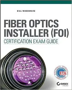 Fiber Optics Installer (FOI) Certification Exam Guide