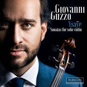 Giovanni Guzzo - Ysaÿe: Six Sonatas for Solo Violin (2017)