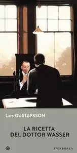 Lars Gustafsson - La ricetta del dottor Wasser