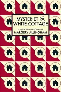 «Mysteriet på White Cottage» by Margery Allingham