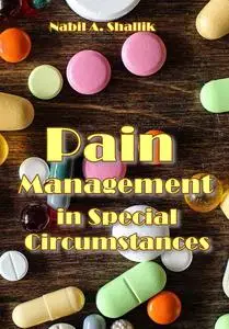 "Pain Management in Special Circumstances" ed. by Nabil A. Shallik
