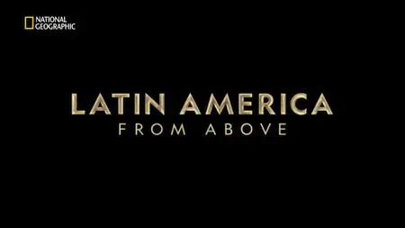 NG. - Latin America from Above: From Baja to Patagonia (2022)