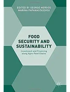 Food Security and Sustainability: Investment and Financing along Agro-Food Chains [Repost]