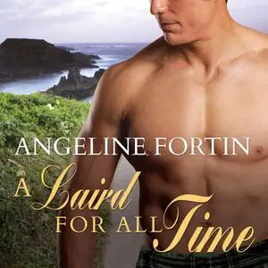 «A Laird for All Time» by Angeline Fortin