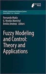 Fuzzy Modeling and Control: Theory and Applications (Atlantis Computational Intelligence Systems