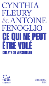 Ce qui ne peut être volé : Charte du Verstohlen - Antoine Fenoglio, Cynthia Fleury