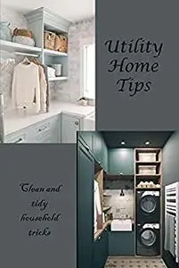 Utility Home Tips: Clean and tidy household tricks: Clean and clean home tricks Household