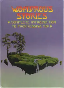 Wondrous Stories: A Complete Introduction To Progressive Rock (2010) [4CD Box Set, Universal 0600753277621]