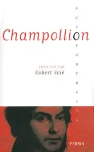 Robert Solé, "Champollion"