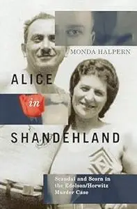 Alice in Shandehland: Scandal and Scorn in the Edelson/Horwitz Murder Case